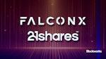 FalconX 收购 21Shares