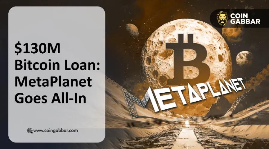 Metaplanet 1.3亿美元比特币贷款引发警报：比特币买盘即将到来