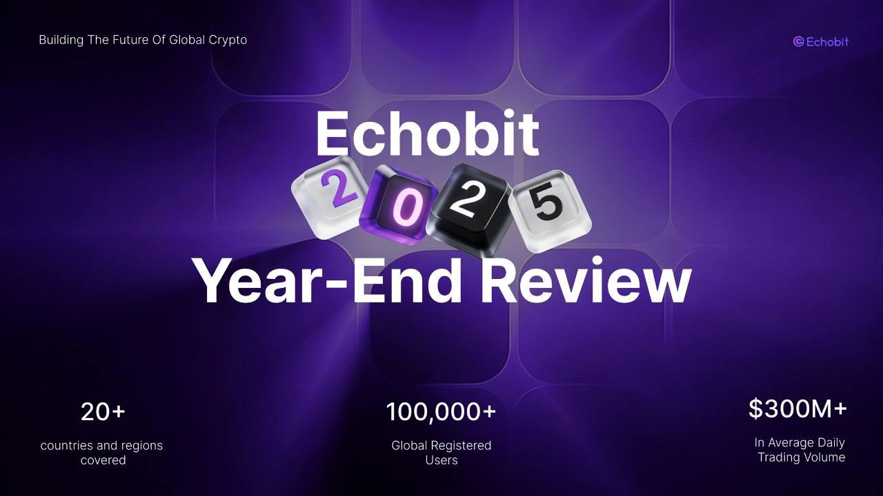 Echobit发布2025年全球扩张及监管进展报告