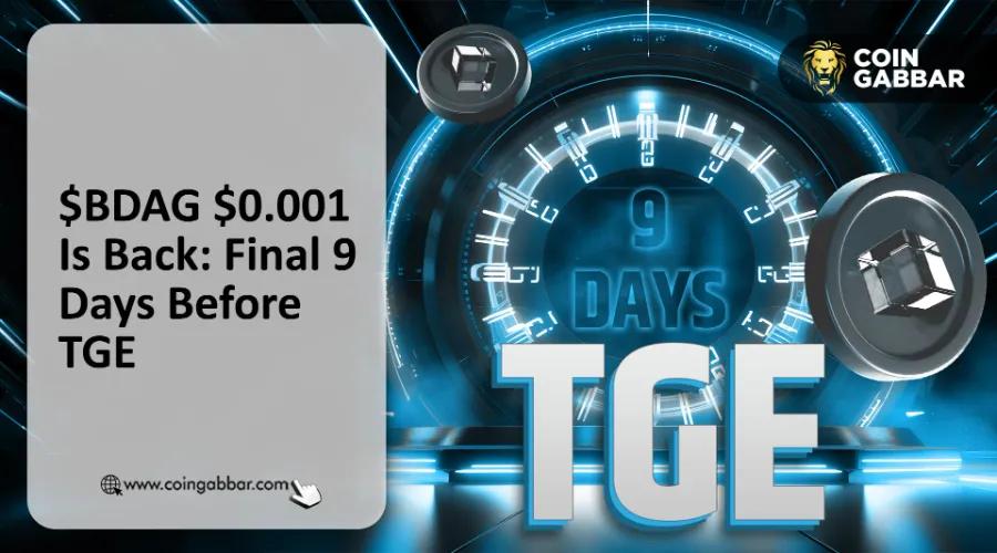 BDAG 预售价格 0.001 美元，在 BlockDAG 上市日期前重新开放，以及 TGE